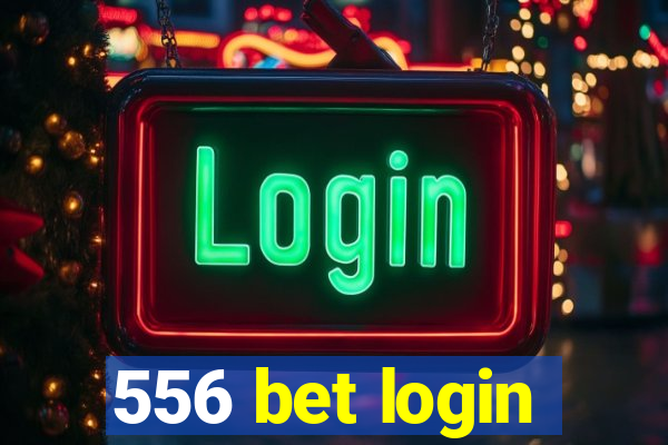 556 bet login